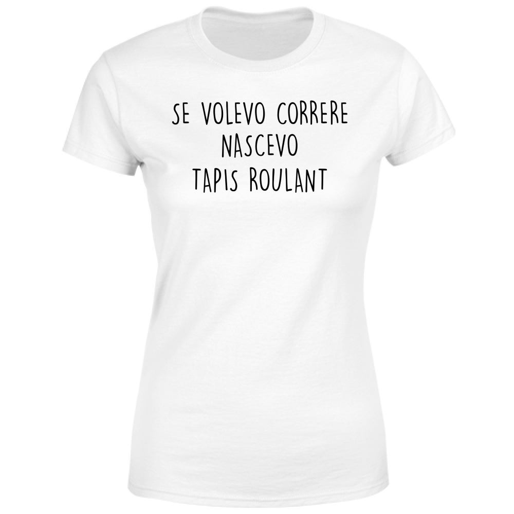 T-Shirt Donna Tapis roulant - Scritte Divertenti - Chiara