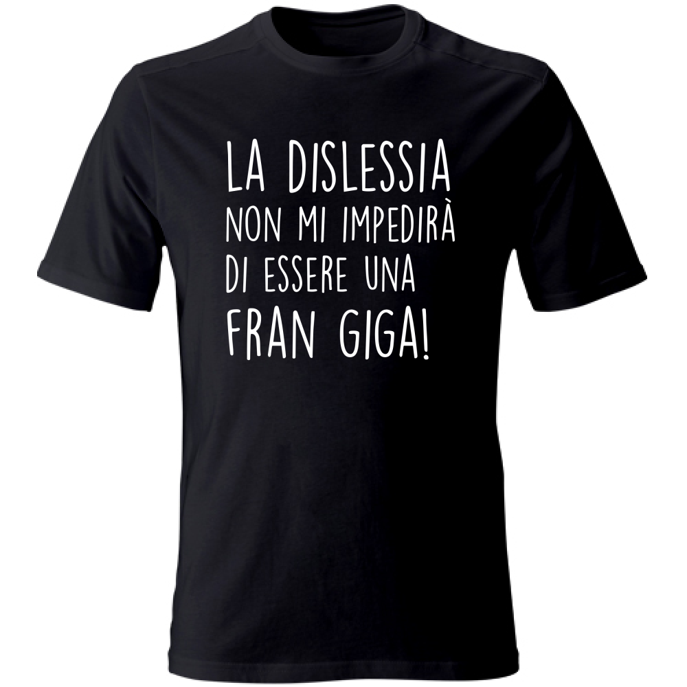 T-Shirt Unisex Diventare una Fran Giga - Scritte Divertenti