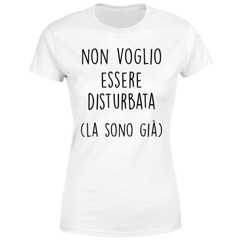 T-Shirt Donna Disturbata - Scritte Divertenti - Chiara