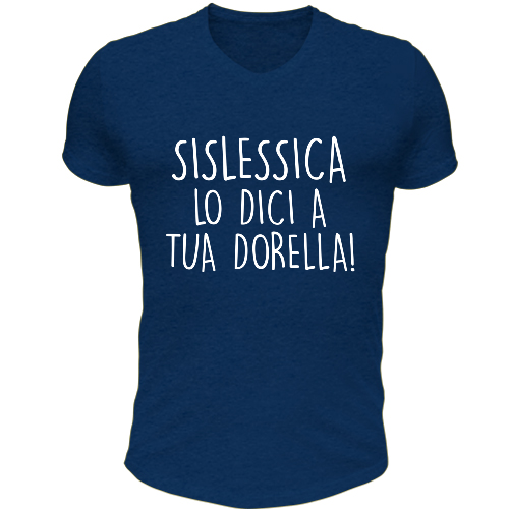 T-Shirt Unisex Scollo V A tua Dorella! - Scritte Divertenti