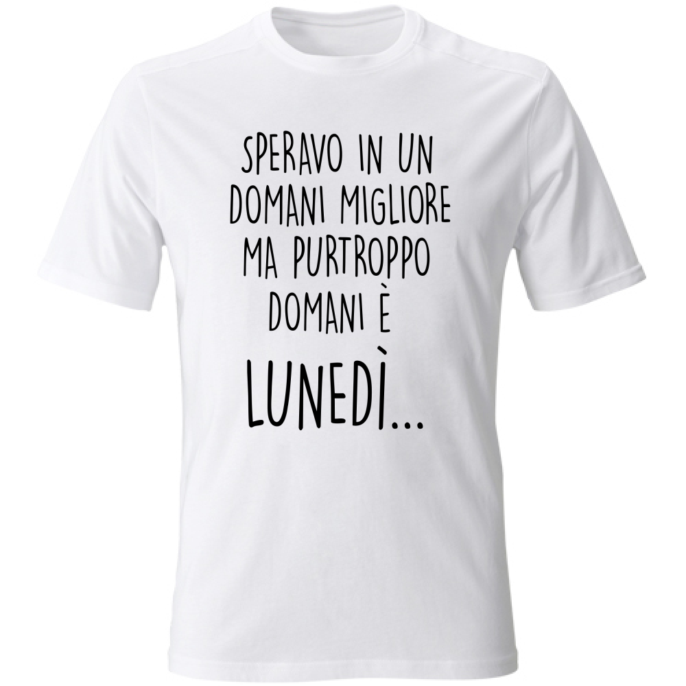 T-Shirt Unisex Domani è lunedì - Scritte Divertenti - Chiara