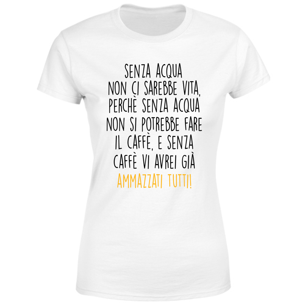 T-Shirt Donna Senza acqua - Scritte Divertenti - Chiara