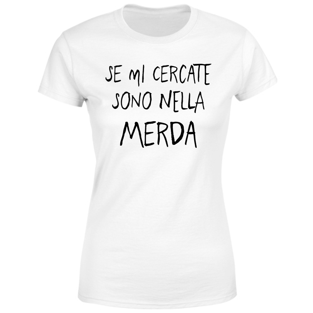 T-Shirt Donna Se mi cercate - Scritte Divertenti - Chiara