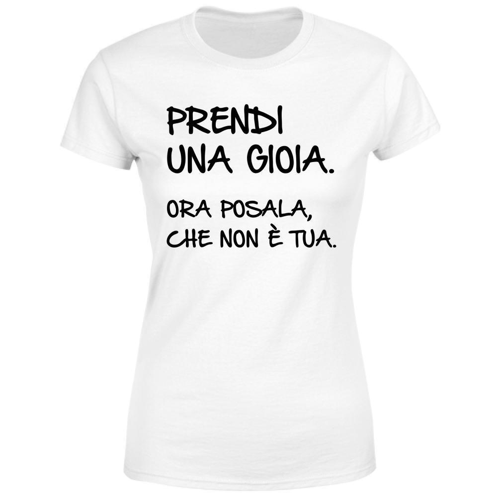 T-Shirt Donna Una gioia - Scritte Divertenti - Chiara