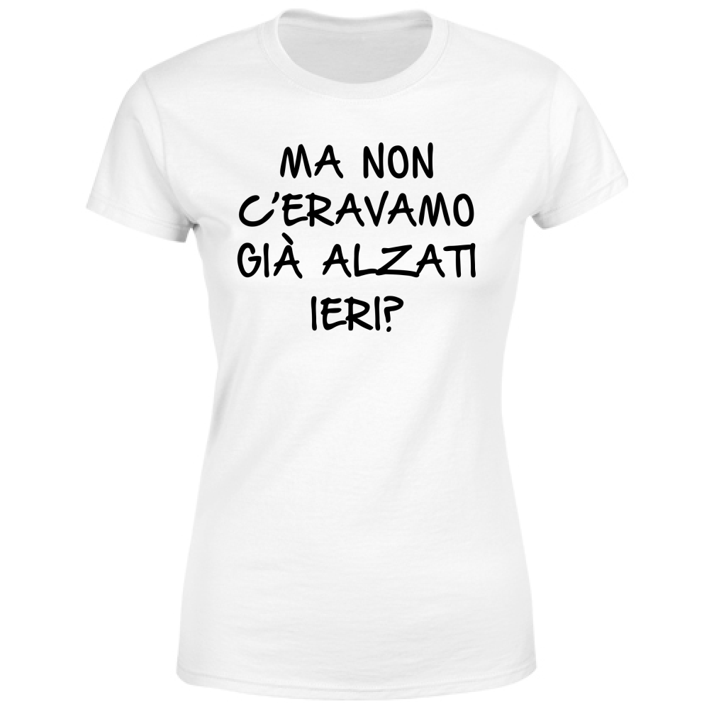 T-Shirt Donna Alzati ieri - Scritte Divertenti - Chiara