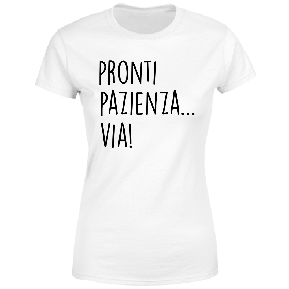 T-Shirt Donna Pazienza, via! - Scritte Divertenti - Chiara