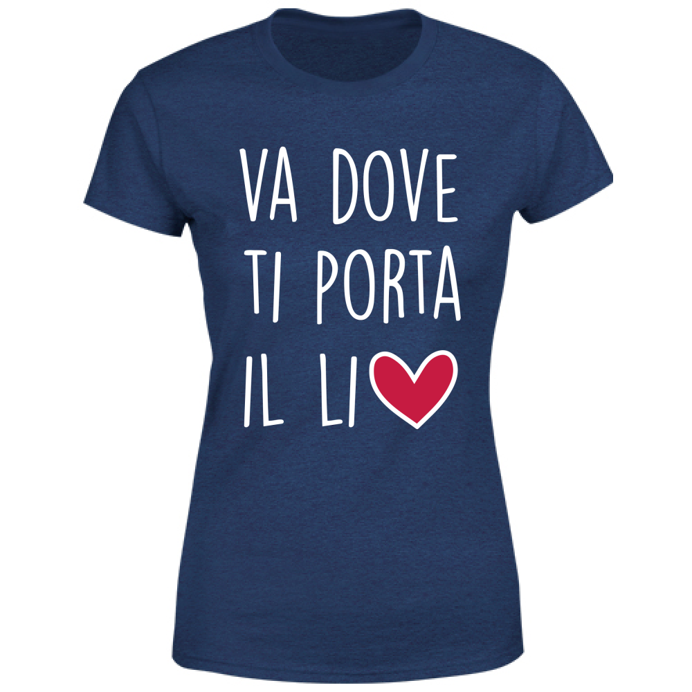 T-Shirt Donna Va dove ti porta il... - Scritte Divertenti