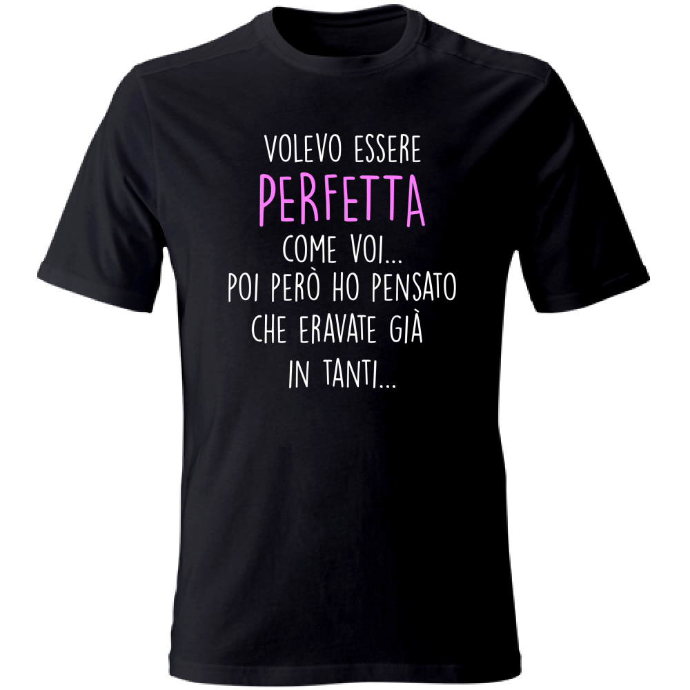 T-Shirt Unisex Perfetta - Scritte Divertenti