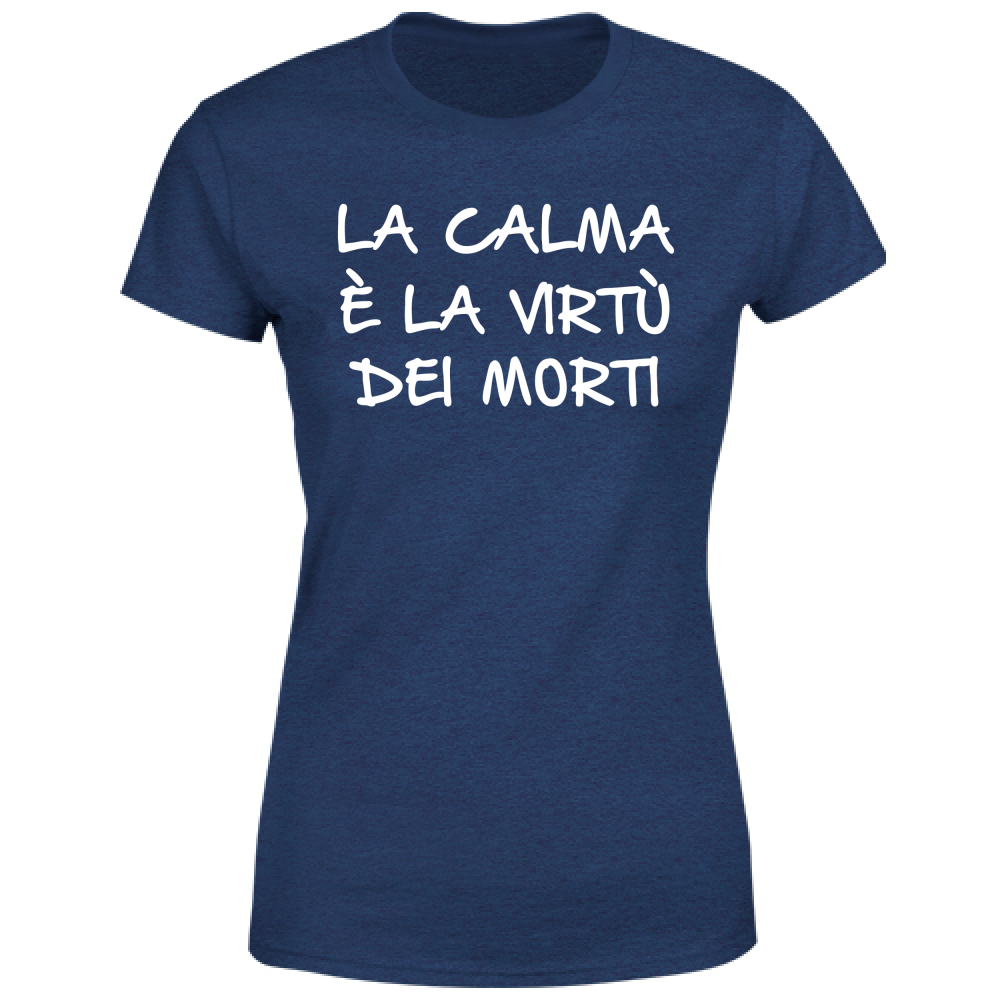 T-Shirt Donna La calma - Scritte Divertenti