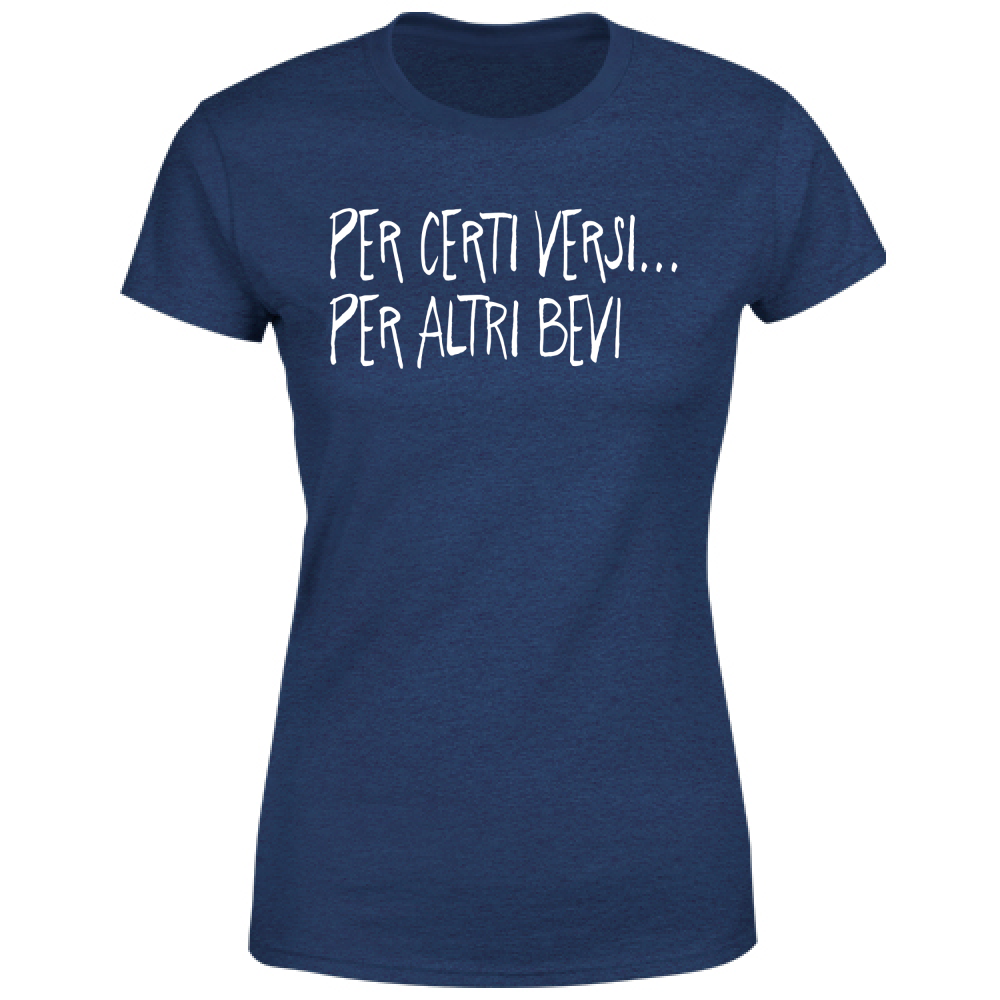 T-Shirt Donna Per certi versi - Scritte Divertenti