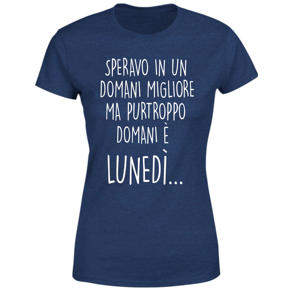 T-Shirt Donna Domani è lunedì - Scritte Divertenti