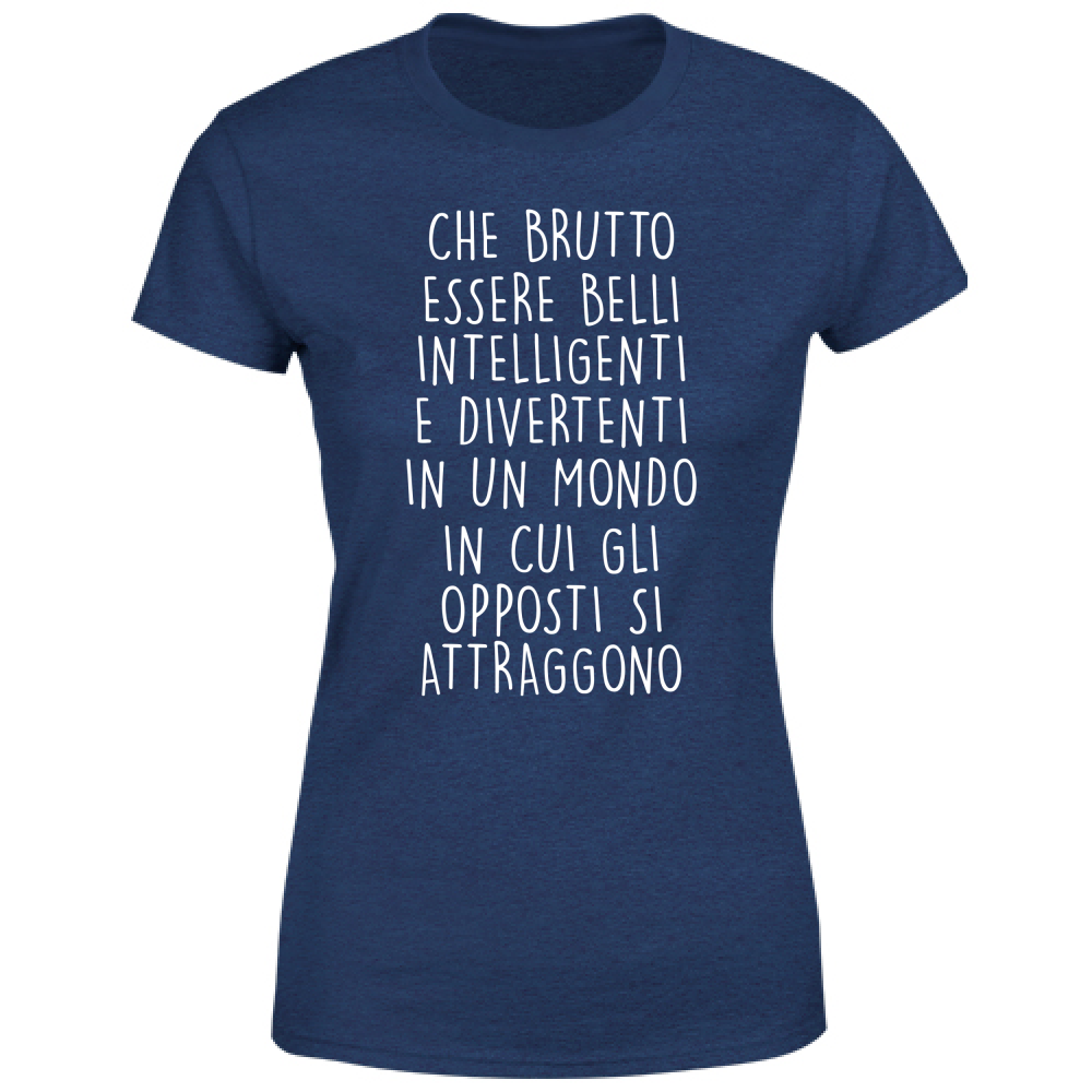 T-Shirt Donna Gli opposti - Scritte Divertenti