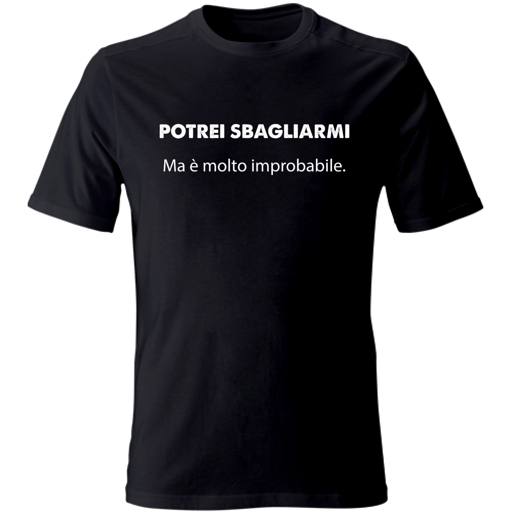 T-Shirt Unisex Sbagliarmi? Improbabile